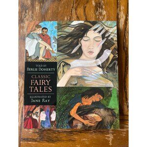 Classic Fairy Tales By Berlie Doherty Illustrated By Jane Ray Candlewick Illustr